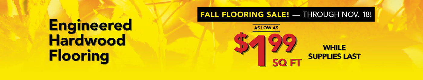 Engineered Hardwood Flooring as low as $1.99 per square foot while supplies last through november 18