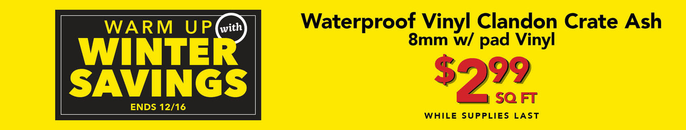 waterproof vinyl clandon crate ash $2.99 per square foot while supplies last