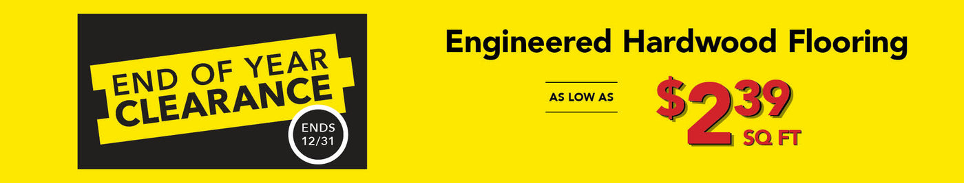 End Of Year Clearance Engineered Hardwood Flooring as low as $2.39 per square foot