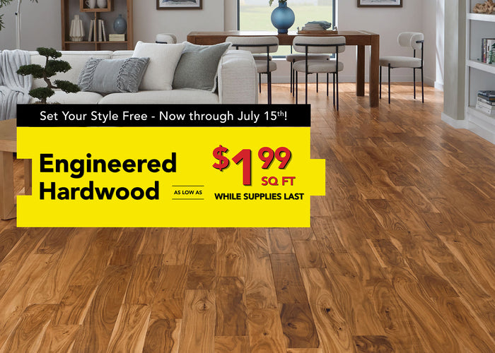 set your style free now through july 15th engineered hardwood as low as $1.99 square foot while supplies last