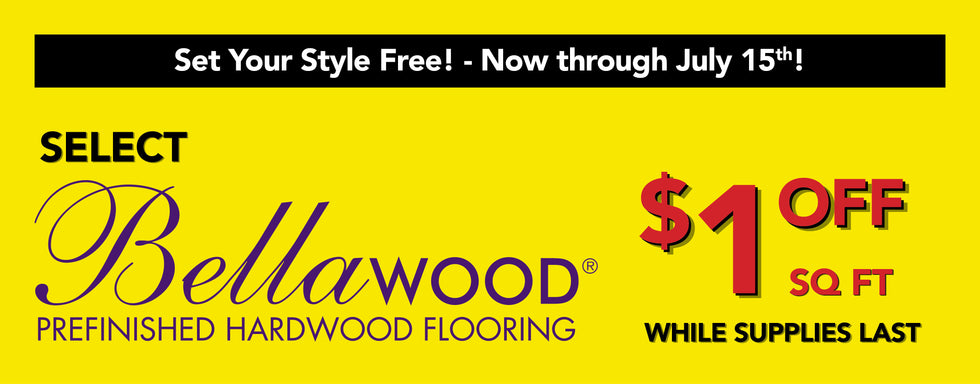set your style free now through july 15th select bellawood prefinished hardwood flooring $1.00 off square foot while supplies last