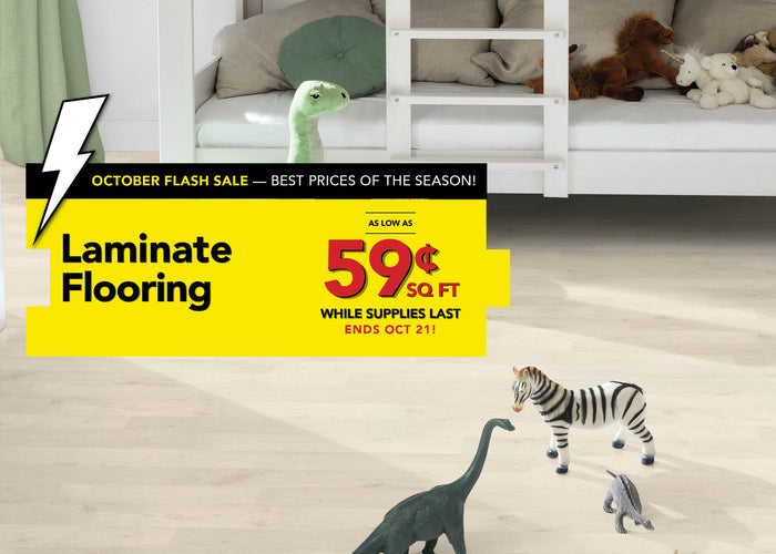 October Flash Sale Best Prices of the Season! Laminate flooring as low as 59 cent per square foot while supplies last ends october 21st