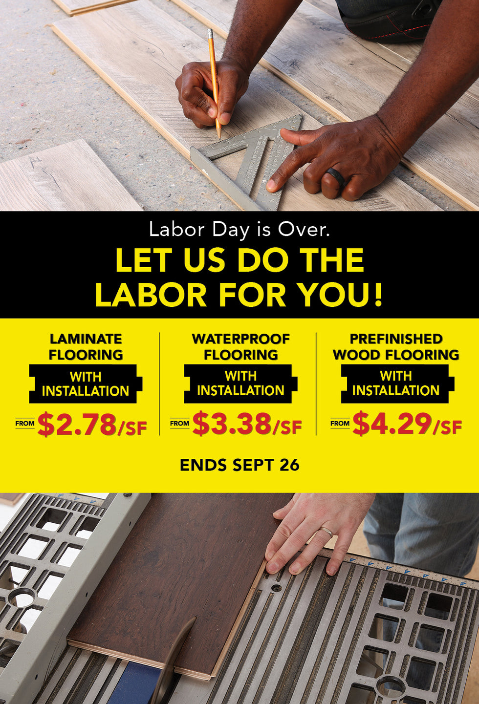 Labor day is over let us do the labor for you ends september 26th