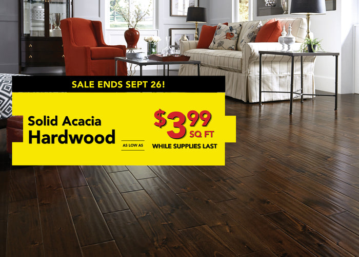 solid acacia hardwood as low as $3.99 per square foot while supplies last sale ends september 26th