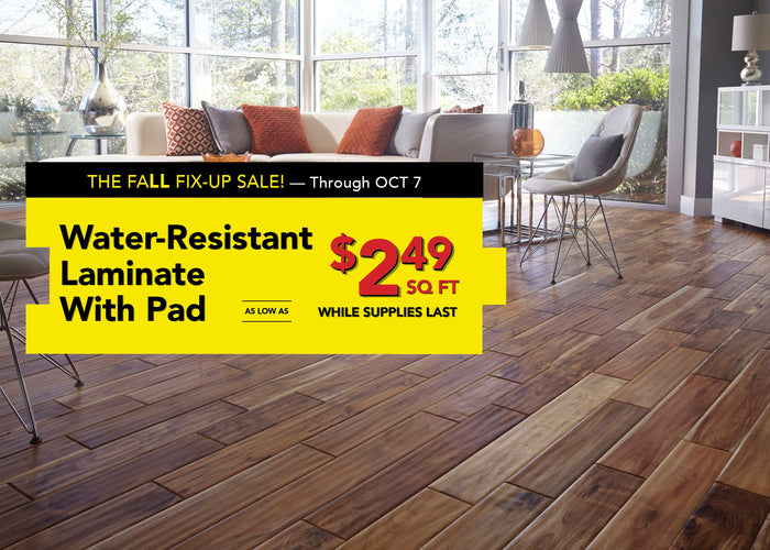 The fall fix up through october 7 water-resistant laminate with pad as low as $2.49 per square foot while supplies last