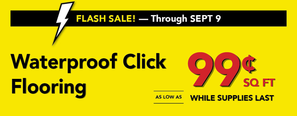 Flash Sale through september 9th waterproof click flooring as low as 99 cent per square foot while supplies last