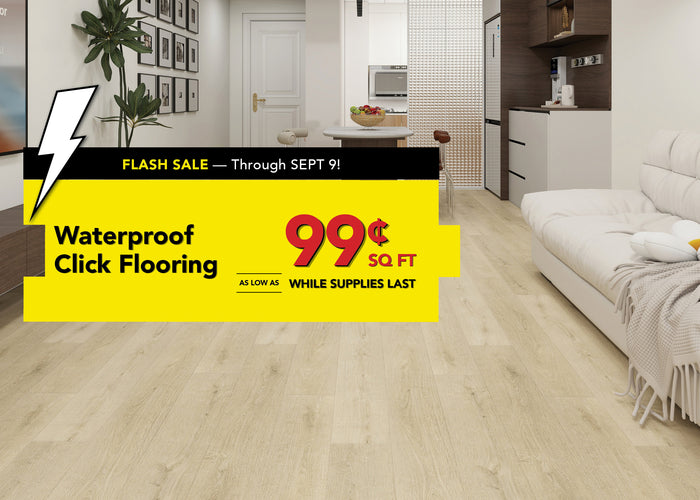 Flash Sale through September 9th waterproof click flooring as low as 99 cent per square foot while supplies last