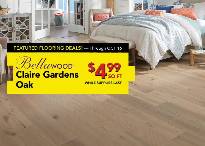 Featured flooring deals through october 16 bellawood claire gardens oak $4.99 per square foot while supplies last