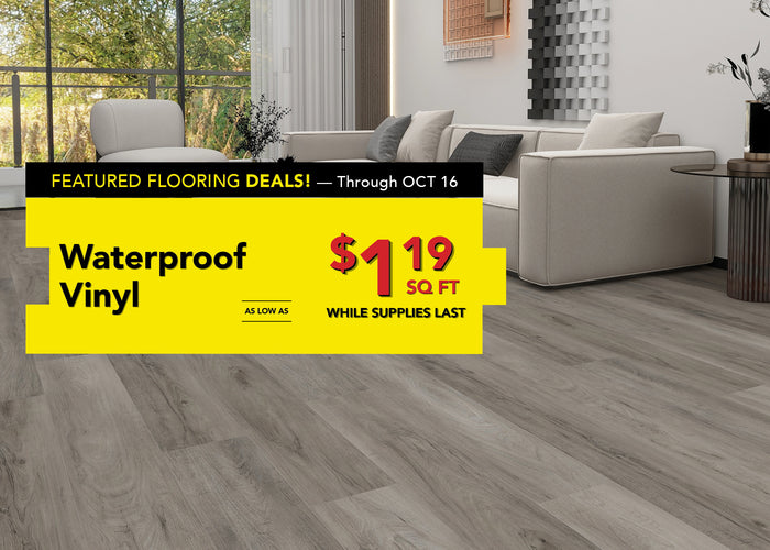 Featured flooring deals through october 16 waterproof vinyl as low as $1.19 per square foot while supplies last
