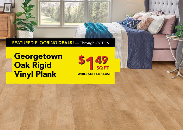 Featured flooring deals through october 16 georgetown oak rigid vinyl plank $1.49 per square foot while supplies last
