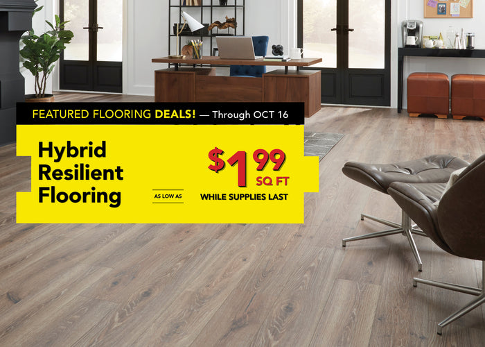 Featured flooring deals through october 16 hybrid resilient flooring as low as $1.99 per square foot while supplies last