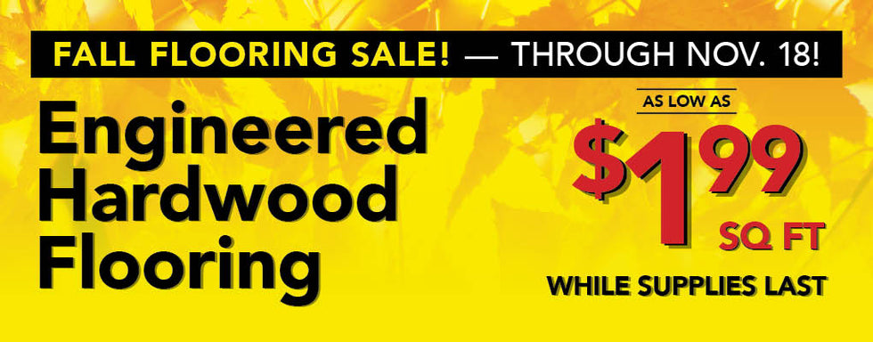 Engineered Hardwood Flooring as low as $1.99 per square foot while supplies last through november 18