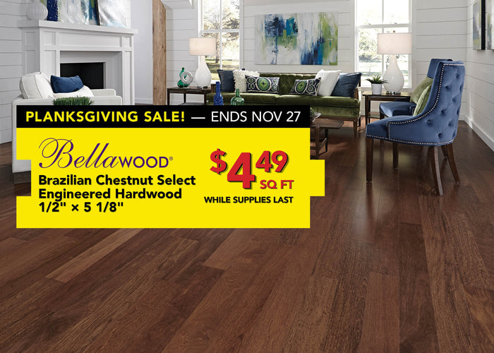 Bellawood Brazilian Chestnut $4.49 per square foot while supplies last