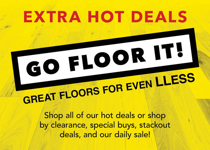 Extra Hot Deals Great Floors for even less
